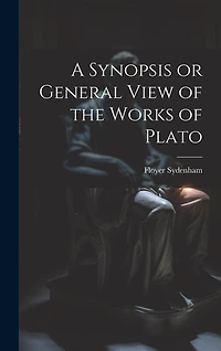 A Synopsis or General View of the Works of Plato