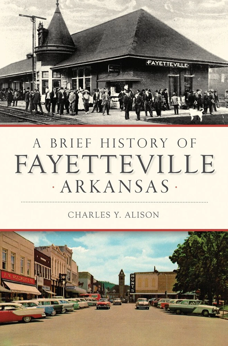 Brief History of Fayetteville Arkansas, A