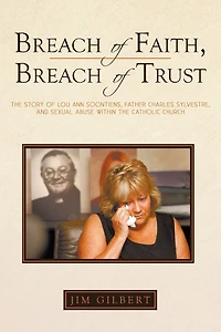 Breach of Faith, Trust: the Story Lou Ann Soontiens, Father Charles Sylvestre, and Sexual Abuse Within Catholic Church
