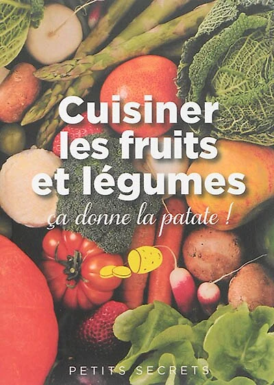 Cuisiner les fruits et légumes: ça donne la patate !