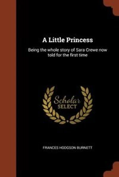 A Little Princess: Being the whole story of Sara Crewe now told for the first time
