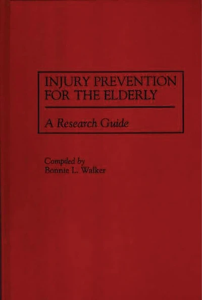 Injury Prevention for the Elderly: A Research Guide