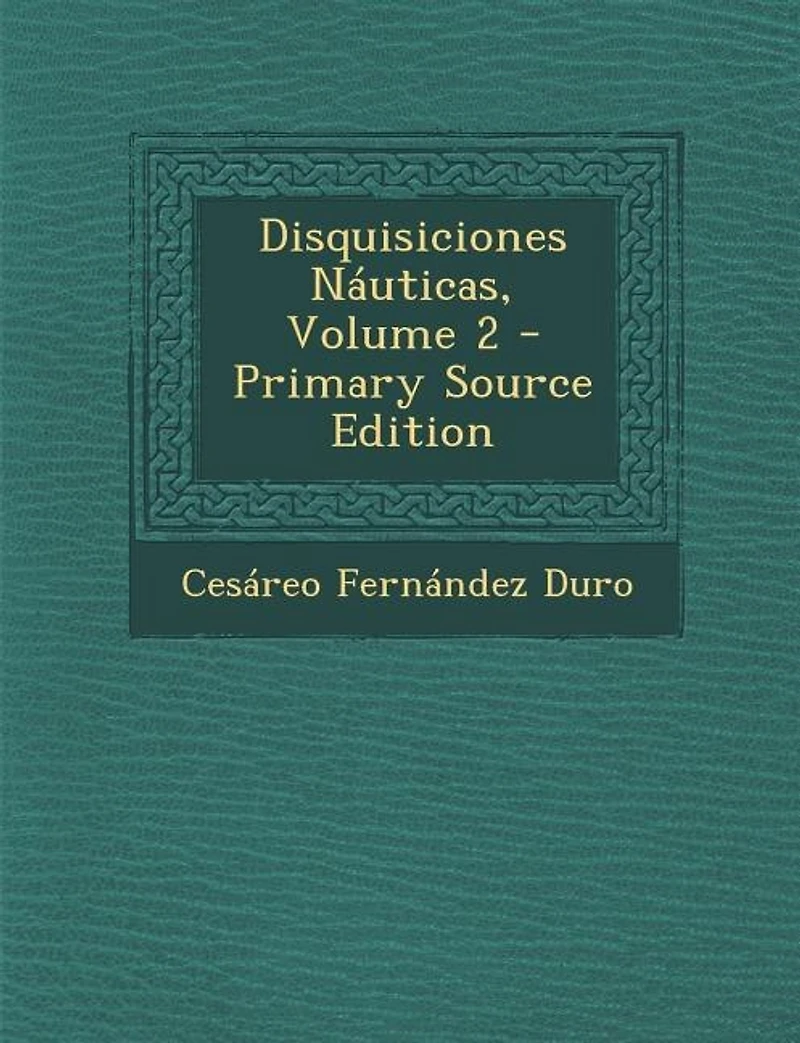 Disquisiciones Náuticas, Volume 2 - Primary Source Edition