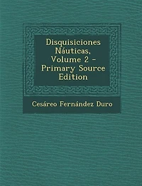Disquisiciones Náuticas, Volume 2 - Primary Source Edition