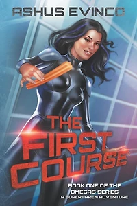 The First Course: Book One of The Omegas Series, a SuperHarem Adventure