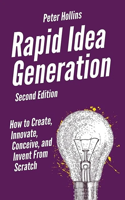 Rapid Idea Generation: How to Create, Innovate, Conceive