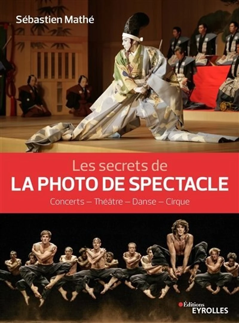 Les secrets de la photo de spectacle : concerts, théâtre, danse, cirque: concerts, théâtre, danse, cirque