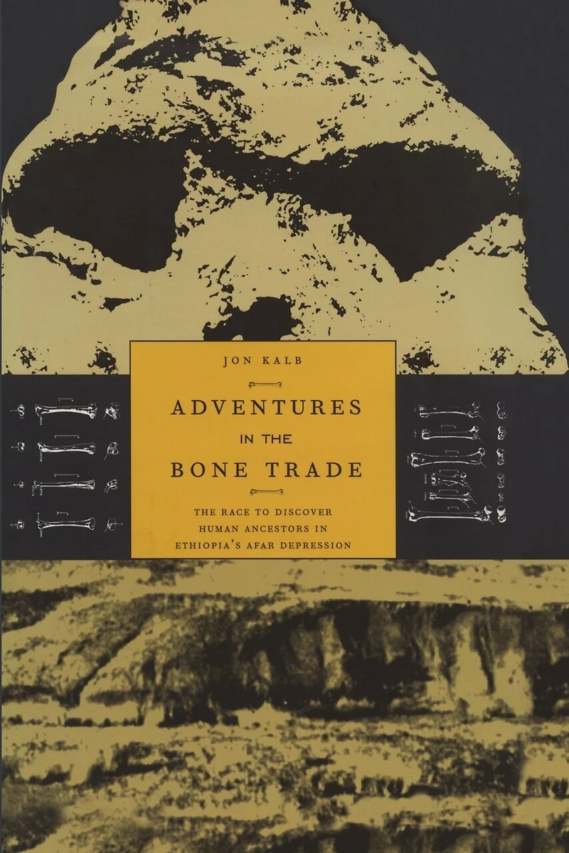 Adventures The Bone Trade: Race to Discover Human Ancestors Ethiopia's Afar Depression