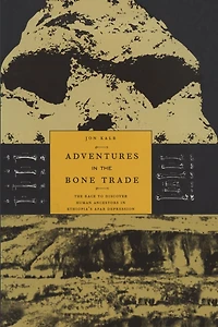 Adventures The Bone Trade: Race to Discover Human Ancestors Ethiopia's Afar Depression