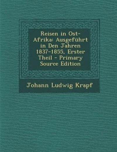 Reisen in Ost-Afrika: Ausgeführt in Den Jahren 1837-1855, Erster Theil - Primary Source Edition