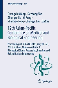 12th Asian-Pacific Conference on Medical and Biological Engineering: Proceedings of APCMBE 2023, May 18-21, Suzhou, China-Volume 1: Biomedical Signal Processing, Imaging Rehabilitation Engineering