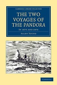 The Two Voyages of the Pandora: In 1875 and 1876