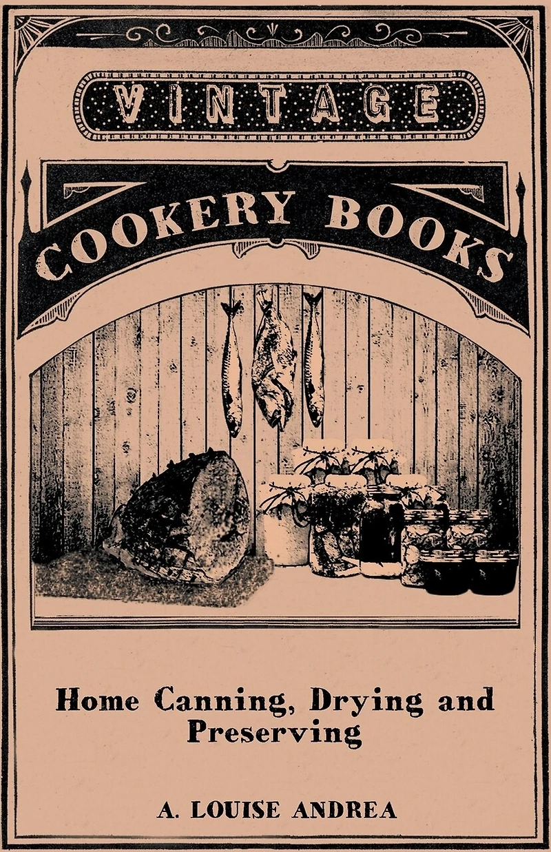 Home Canning, Drying And Preserving