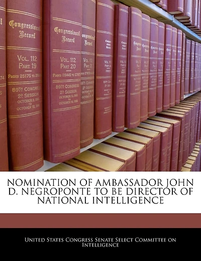 Nomination Of Ambassador John D. Negroponte To Be Director Of National Intelligence