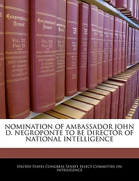 Nomination Of Ambassador John D. Negroponte To Be Director Of National Intelligence