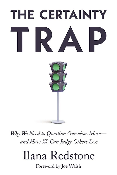The Certainty Trap: Why We Need to Question Ourselves More―and How Can Judge Others Less