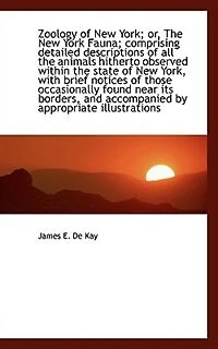 Zoology of New York; or, the York Fauna; Comprising Detailed Descriptions all Animals Hit