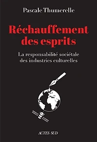 Le réchauffement des esprits: la responsabilité sociétale industries culturelles