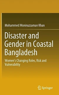 Disaster and Gender Coastal Bangladesh: Women's Changing Roles, Risk Vulnerability