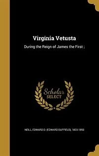 Virginia Vetusta, During the Reign of James First