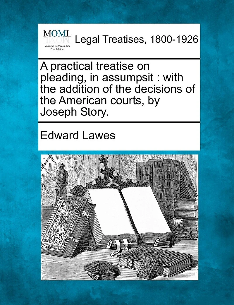 A Practical Treatise On Pleading, Assumpsit