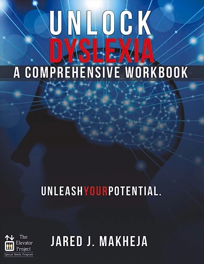 Unlock Dyslexia: A Comprehensive Workbook: Unleash Your Potential