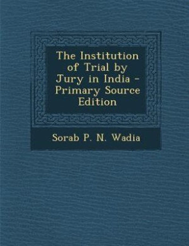 The Institution of Trial by Jury India - Primary Source Edition