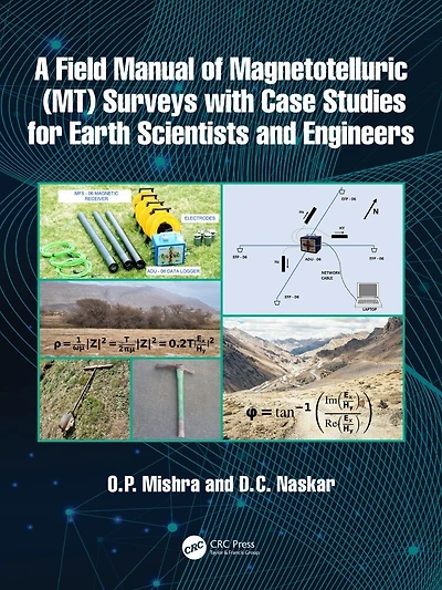 A Field Manual of Magnetotelluric (MT) Surveys with Case Studies for Earth Scientists and Engineers
