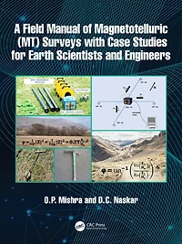 A Field Manual of Magnetotelluric (MT) Surveys with Case Studies for Earth Scientists and Engineers