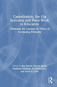 Casualisation, the Gig Economy, and Piece Work Education: Dilemmas for Leaders Times of Increasing Precarity