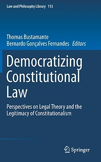 Democratizing Constitutional Law: Perspectives On Legal Theory And The Legitimacy Of Constitutionalism