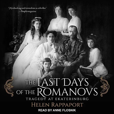 the Last Days of Romanovs Lib/E: Tragedy at Ekaterinburg