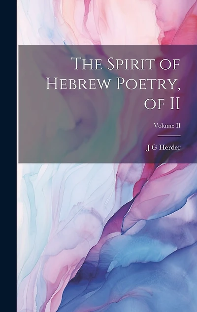 The Spirit of Hebrew Poetry, of II; Volume II