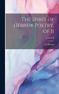 The Spirit of Hebrew Poetry, of II; Volume II