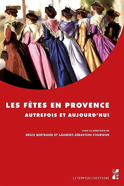 Les fêtes en Provence autrefois et aujourd’hui