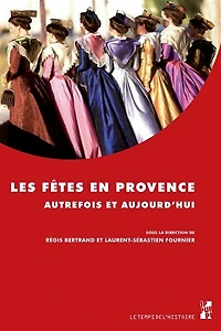 Les fêtes en Provence autrefois et aujourd’hui