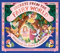 Secrets from the Fairy World: Discover the Magic of Fairies