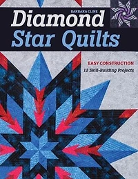 Diamond Star Quilts: Easy Construction; 12 Skill-building Projects
