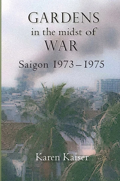 Gardens in the Midst of War: Saigon 1973
