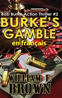 Burke's Gamble, en français: Bob Burke Suspense Thriller #2