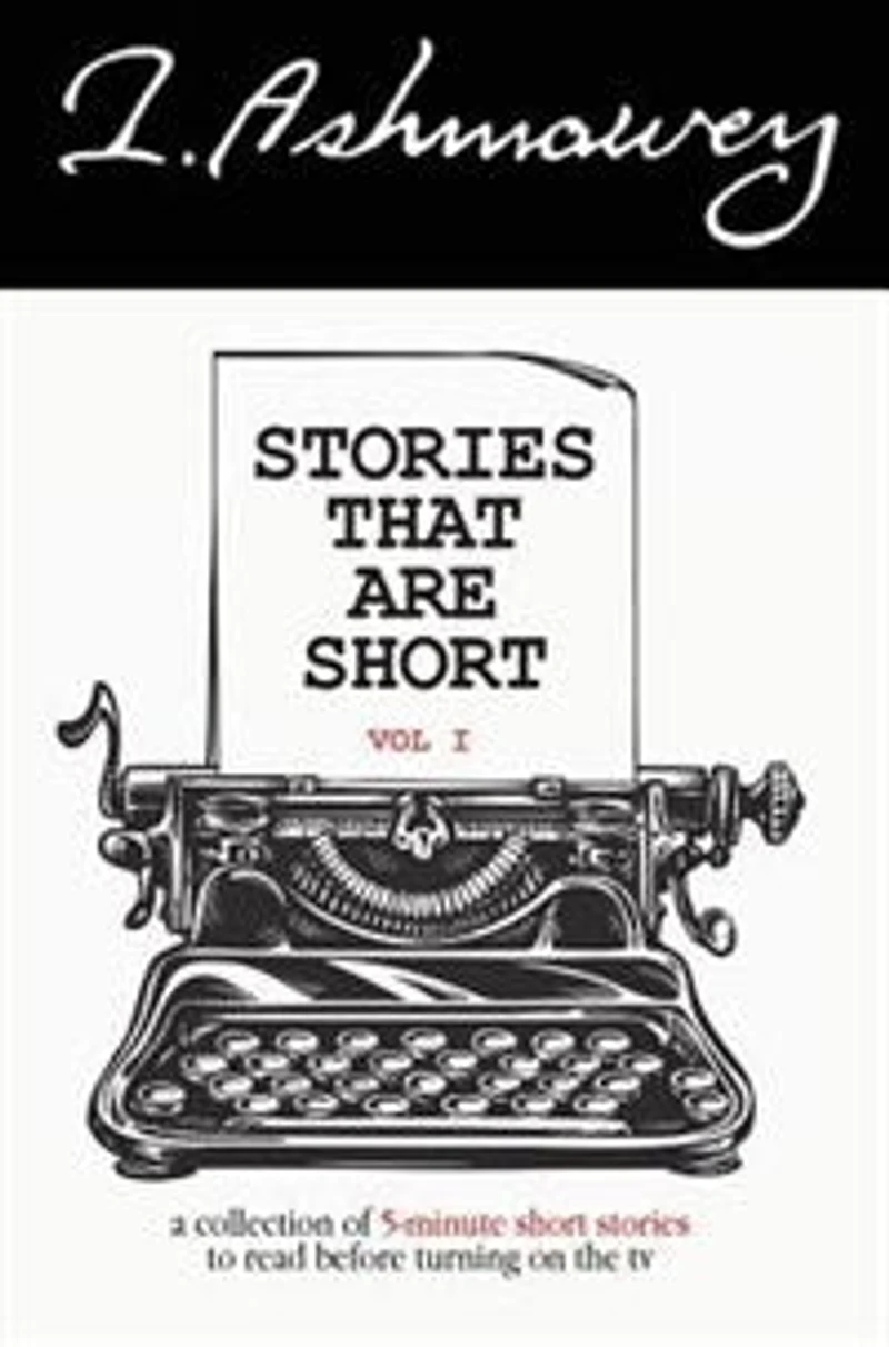 stories that are short Vol I: A collection of 5-minute to read before turning on the tv