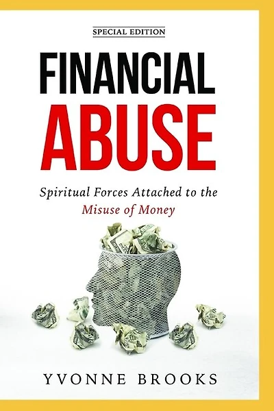 Financial Abuse: Spiritual Forces Attached to the Misuse of Money