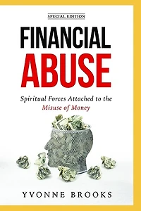 Financial Abuse: Spiritual Forces Attached to the Misuse of Money