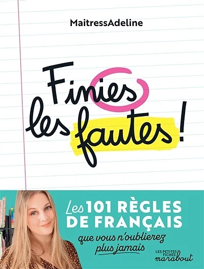 Finies les fautes !: les 101 règles de français que vous n'oublierez plus jamais