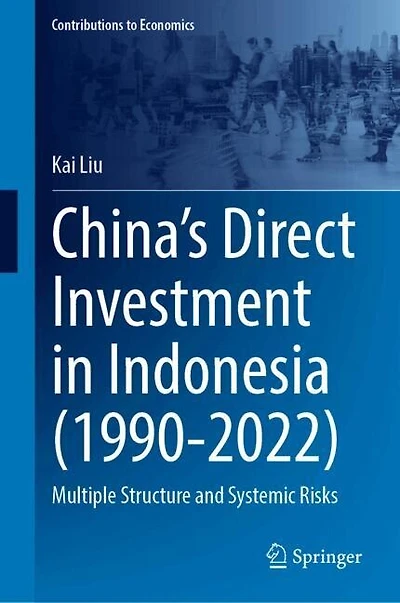China's Direct Investment Indonesia (1990-2022): Multiple Structure and Systemic Risks