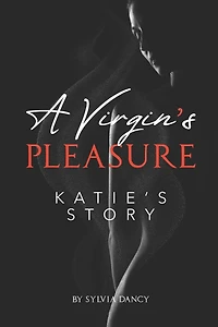 A Virgin's Pleasure: Katie's Story