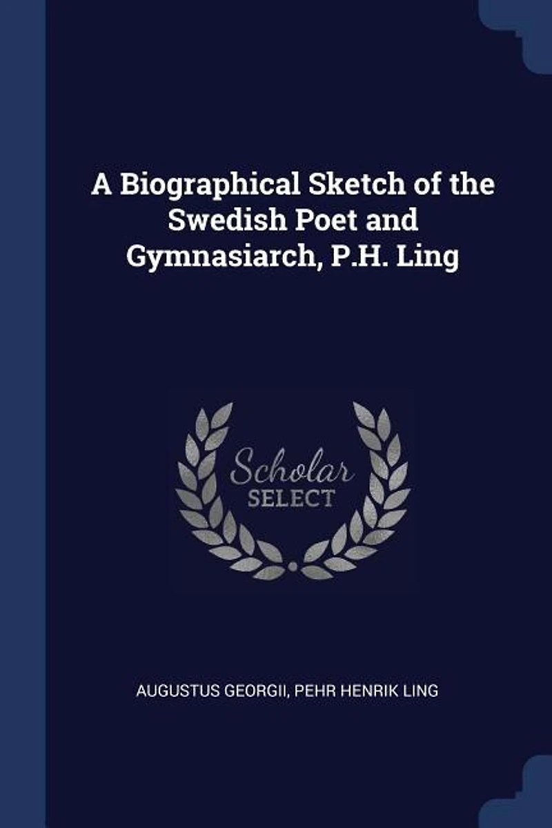 A Biographical Sketch of the Swedish Poet and Gymnasiarch, P.H. Ling