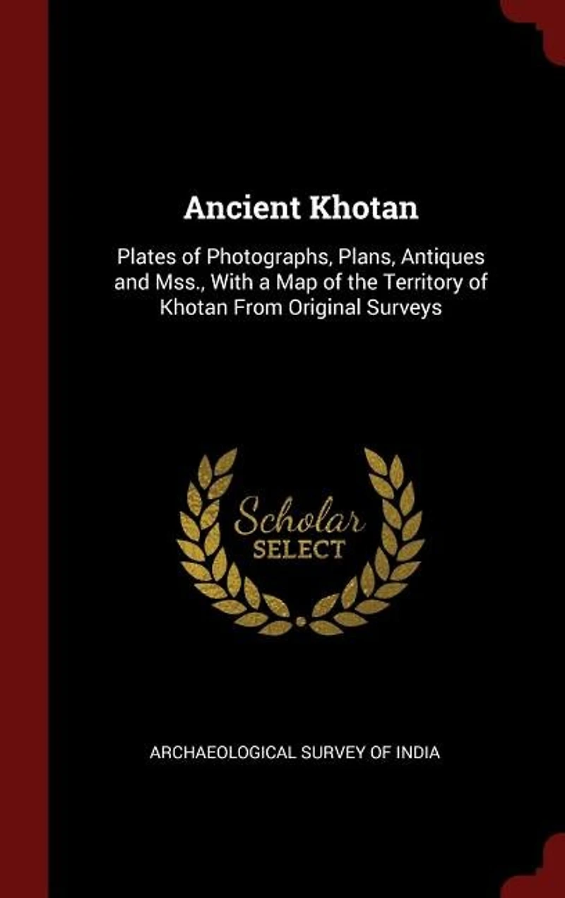 Ancient Khotan: Plates of Photographs, Plans, Antiques and Mss., With a Map the Territory Khotan From Origina