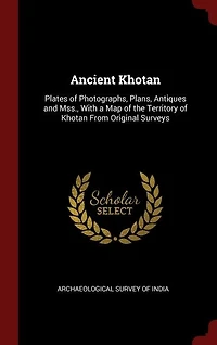 Ancient Khotan: Plates of Photographs, Plans, Antiques and Mss., With a Map the Territory Khotan From Origina