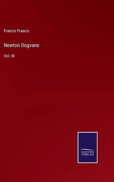 Newton Dogvane: Vol. III